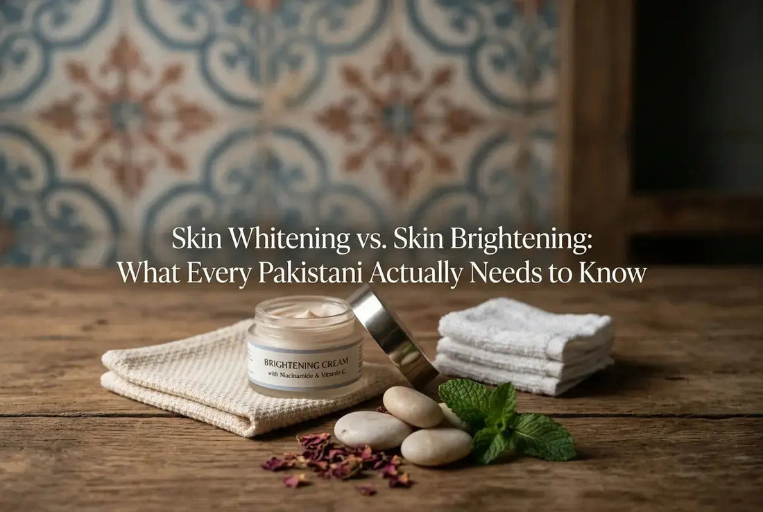 Skin Whitening vs. Skin Brightening: What Every Pakistani Actually Needs to Know