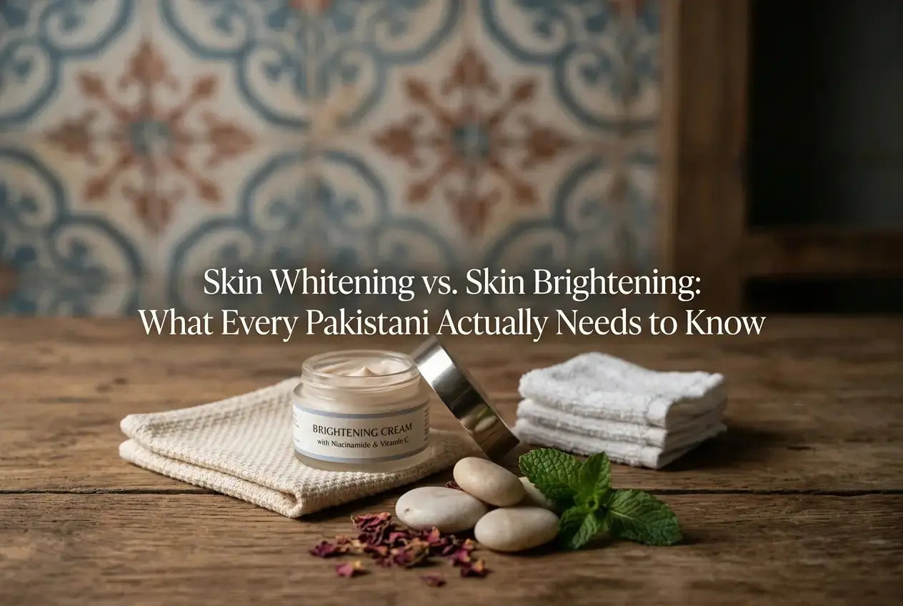 Skin Whitening vs. Skin Brightening: What Every Pakistani Actually Needs to Know